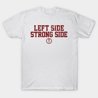 Left Side Strong Side (Variant) T-Shirt